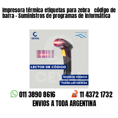 Impresora térmica etiquetas para zebra  código de barra - Suministros de programas de informática